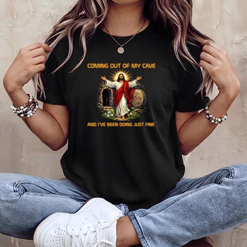 Funny Coming Out of My Cave - Religious Gifts for Easter T-Shirt