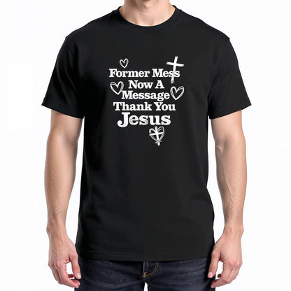 Former Mess Now A Message Thank You Jesus Faith T-Shirt v2