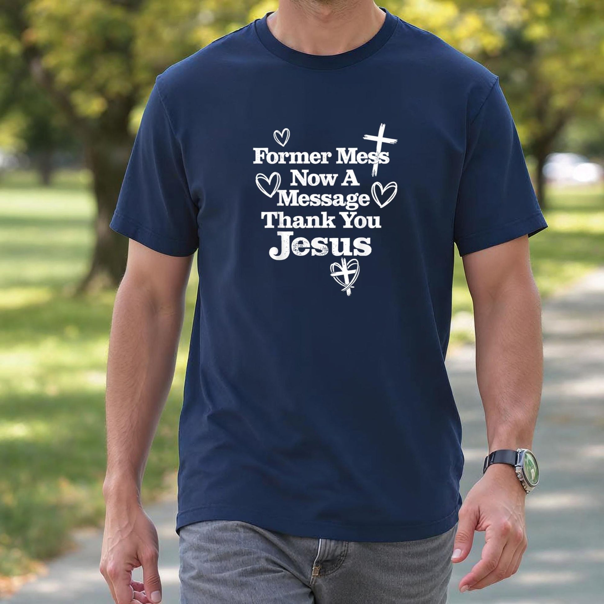 Former Mess Now A Message Thank You Jesus Faith T-Shirt v2