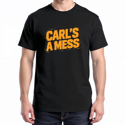 Funny Carl's A Mess Meme Chaos Humor Sarcastic Quote T-Shirt