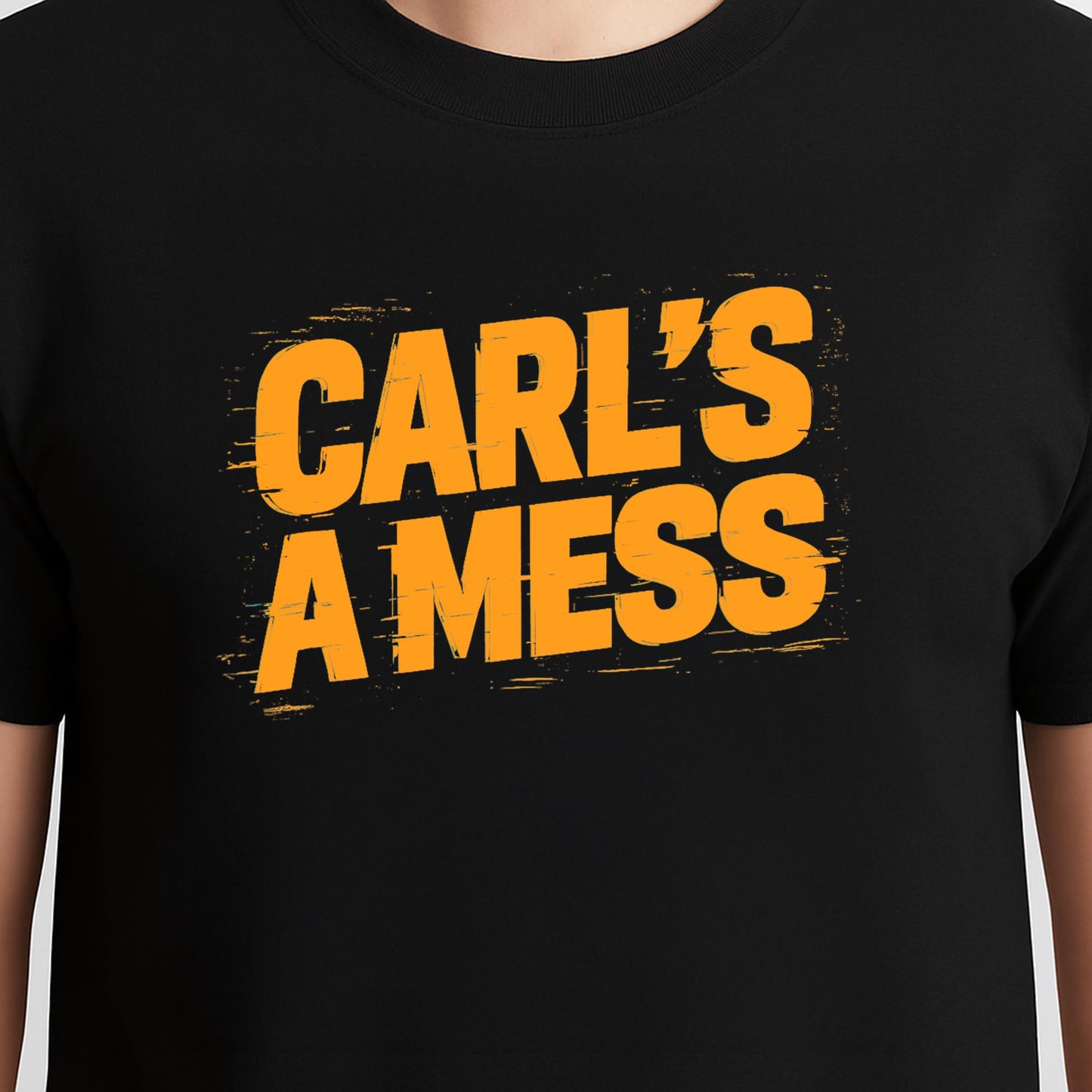 Funny Carl's A Mess Meme Chaos Humor Sarcastic Quote T-Shirt