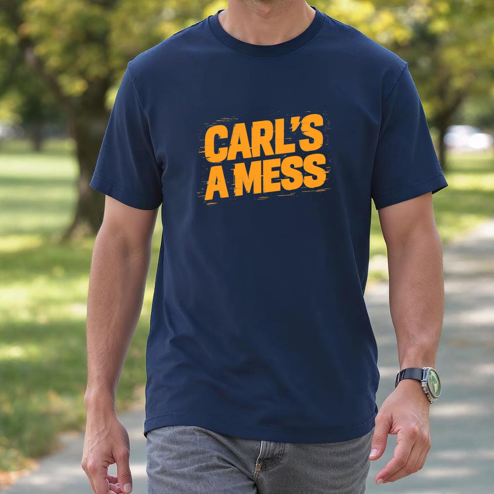 Funny Carl's A Mess Meme Chaos Humor Sarcastic Quote T-Shirt