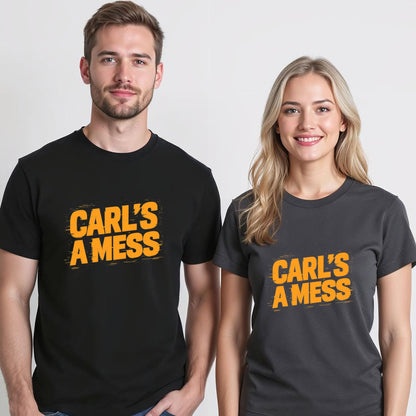 Funny Carl's A Mess Meme Chaos Humor Sarcastic Quote T-Shirt