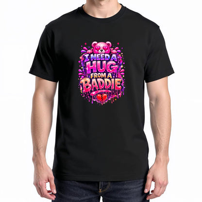 Funny I Need a Hug from a Baddie T-Shirt